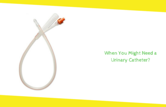 When You Might Need a Urinary Catheter?