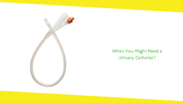 When You Might Need a Urinary Catheter?