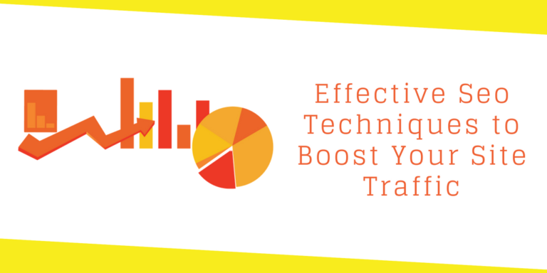 Effective SEO Techniques to Boost Your Site Traffic