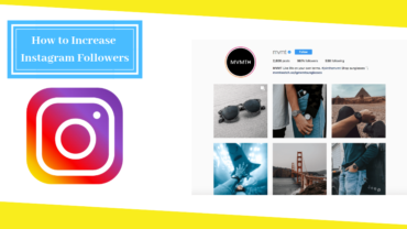 How to Increase Instagram Followers – 6 Steps | Step by Step Guide and Strategies