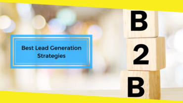 Best Lead Generation Strategies For B2B Business