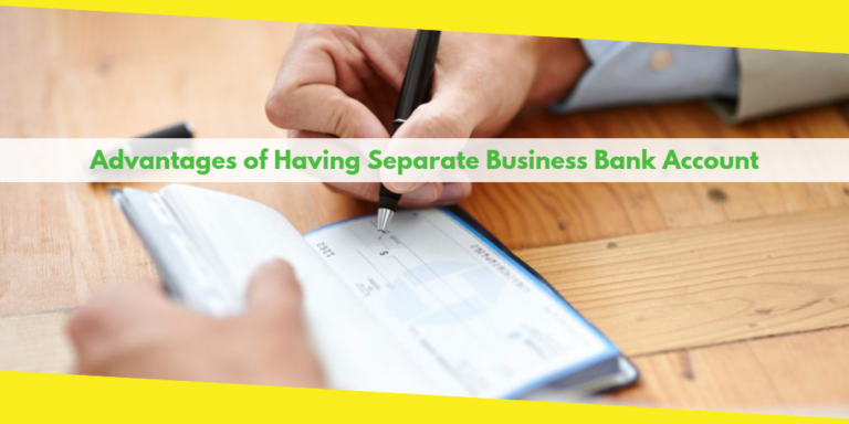 Advantages of Having Separate Business Bank Account