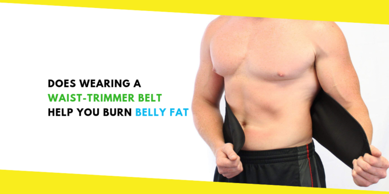 Does Wearing a Waist-Trimmer Belt Help You Burn Belly Fat