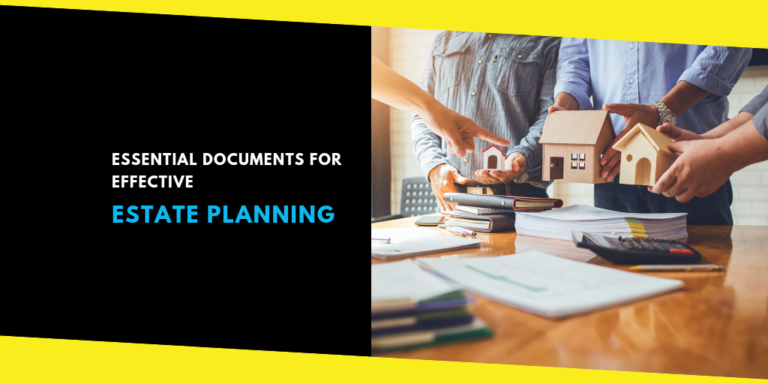 Essential Documents for Effective Estate Planning