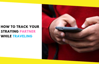 Couple Survival Guide – How to Track Your Straying Partner While Traveling