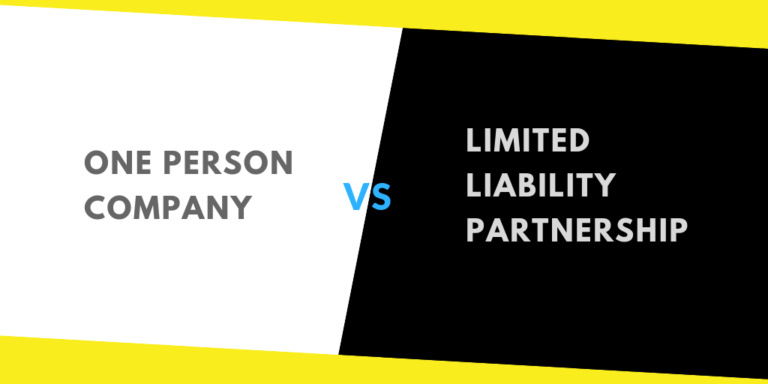 One Person Company vs Limited Liability Partnership – Company Registration in India