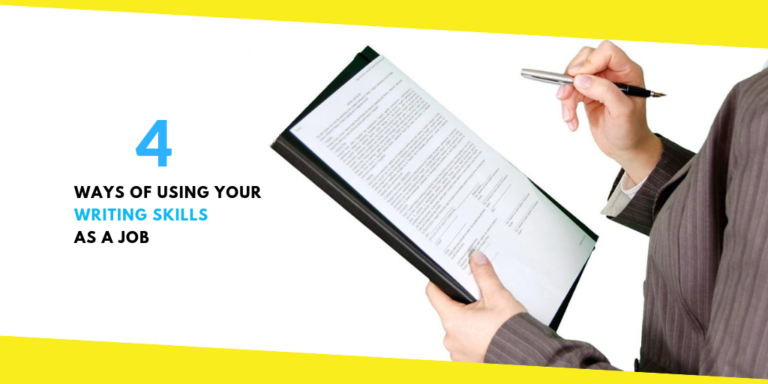 4 Ways of Using Your Writing Skills as a Job