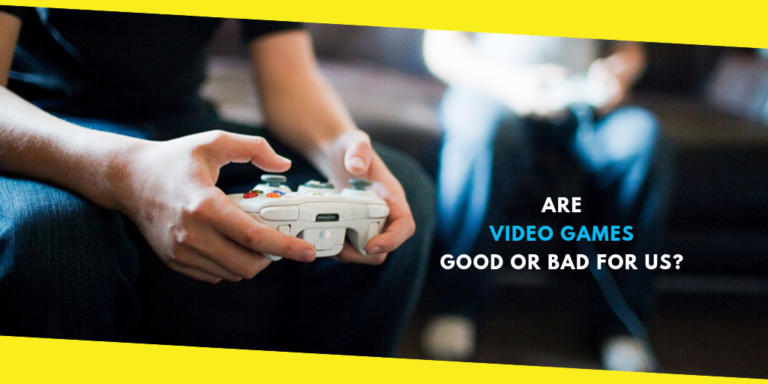 Are Video Games Good or Bad for Us?