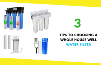 3 Tips to Choosing a Whole House Well Water Filter