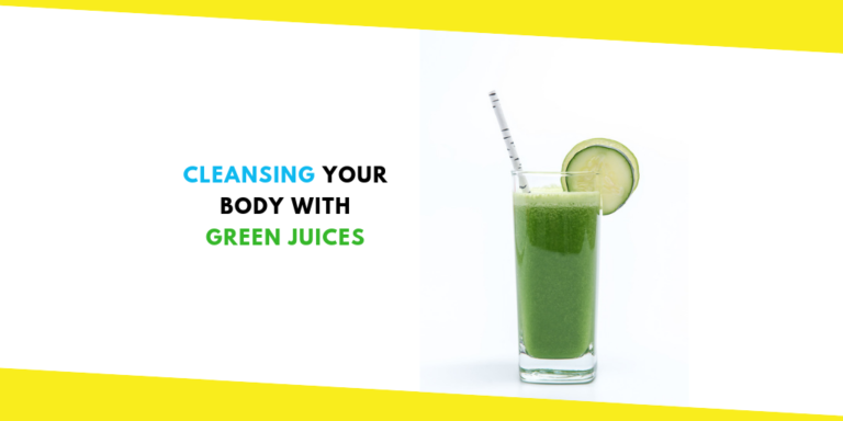 Cleansing Your Body With Green Juices