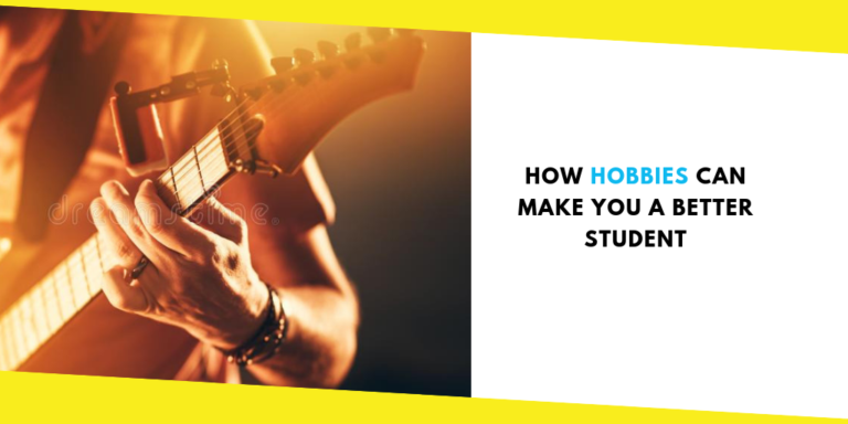 How Hobbies Can Make You A Better Student