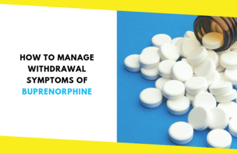 How to Manage Withdrawal Symptoms of Buprenorphine