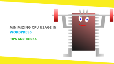 Minimizing CPU Usage in WordPress: Tips and Tricks 