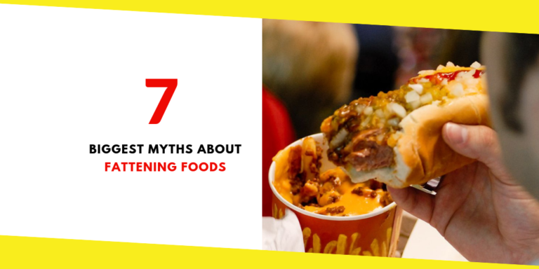 7 Biggest Myths About Fattening Foods Busted!