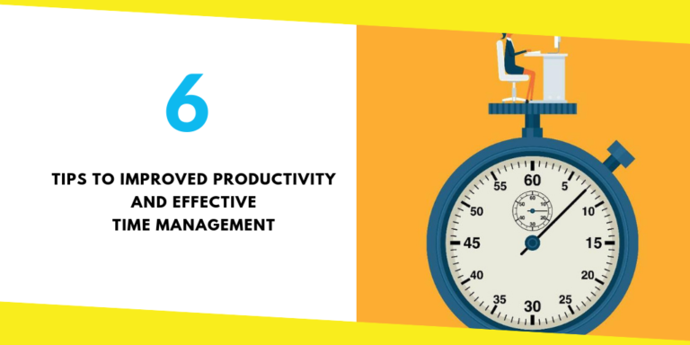 6 Tips to Improved Productivity and Effective Time Management