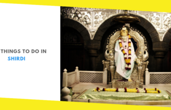 Shirdi Travel Guide – Best Things to Do In Shirdi