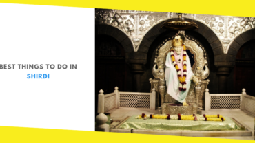 Shirdi Travel Guide – Best Things to Do In Shirdi