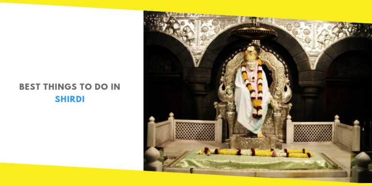 Shirdi Travel Guide – Best Things to Do In Shirdi