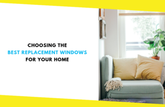 Choosing the Best Replacement Windows for Your Home