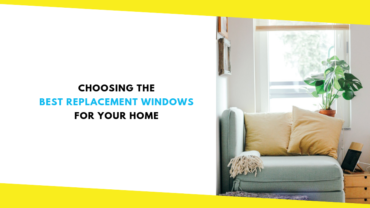 Choosing the Best Replacement Windows for Your Home