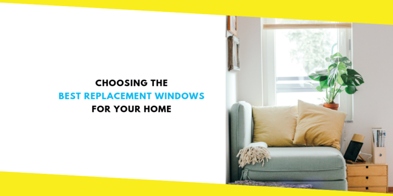 Choosing the Best Replacement Windows for Your Home