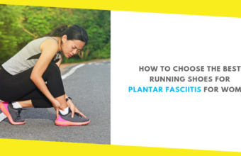 How to Choose the Best Running Shoes for Plantar Fasciitis for Women