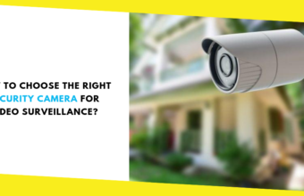 How to Choose the Right Security Camera for Video Surveillance?