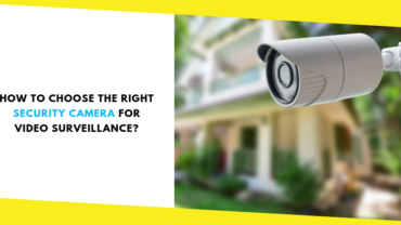 How to Choose the Right Security Camera for Video Surveillance?