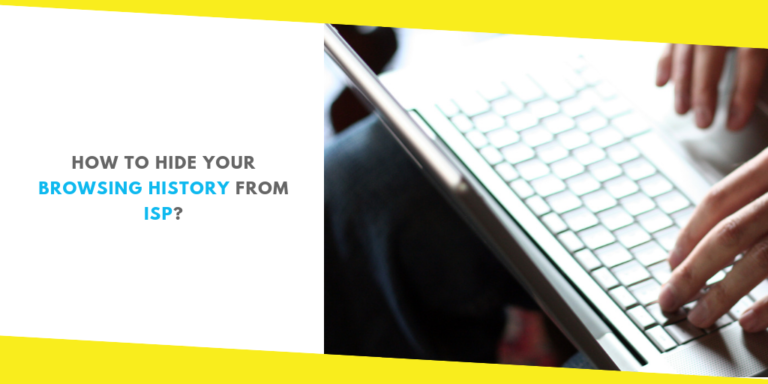 How to Hide Your Browsing History From ISP?