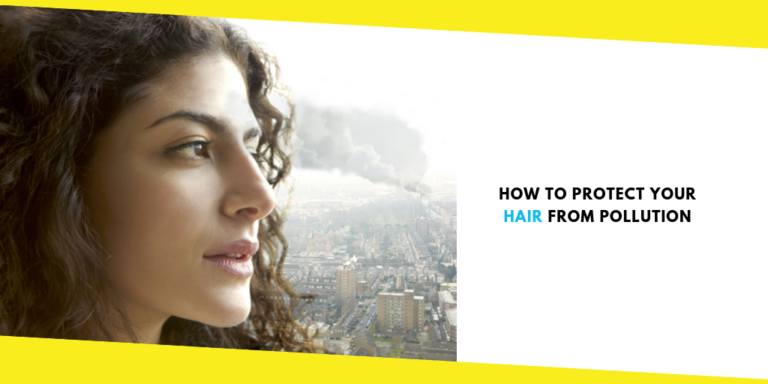 How to Protect Your Hair from Pollution