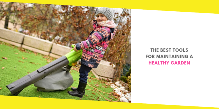 The Best Tools for Maintaining a Healthy Garden