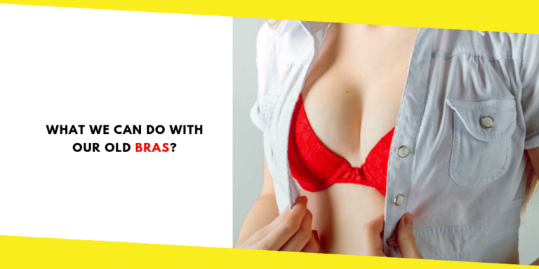 What We Can Do With Our Old Bras?