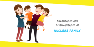 Advantages And Disadvantages of Nuclear Family