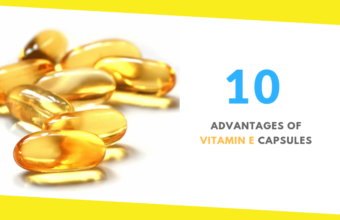 10 Advantages of Vitamin E Capsules