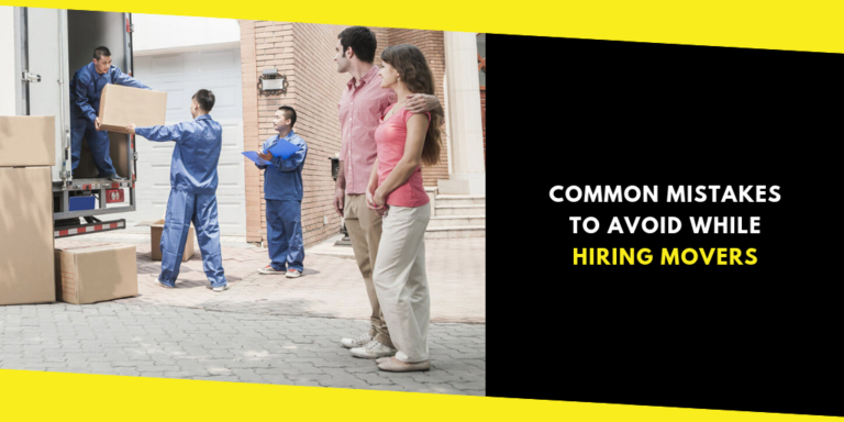 Common Mistakes to Avoid While Hiring Movers