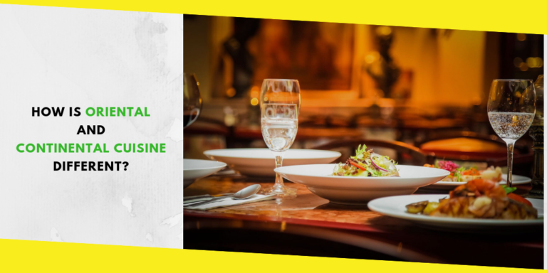 How Is Oriental and Continental Cuisine Different?