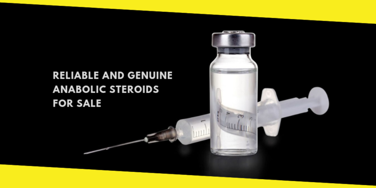 Reliable and Genuine Anabolic Steroids for Sale