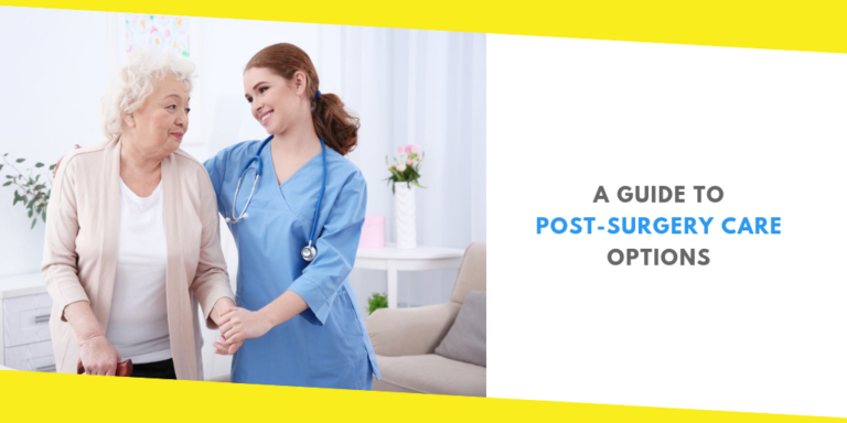 Rest and Respite – A Guide to Post-Surgery Care Options