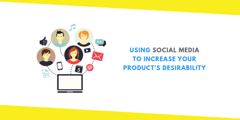 Using Social Media to Increase Your Product’s Desirability