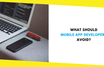 What Should Mobile App Developers Avoid?