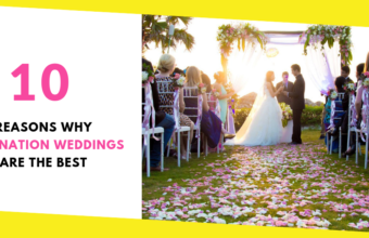 10 Reasons Why Destination Weddings Are The Best