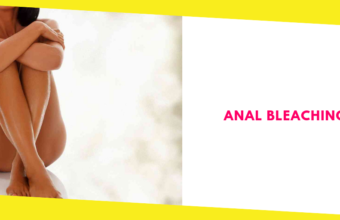 5 Things You Need To Know About Anal Bleaching Before Doing