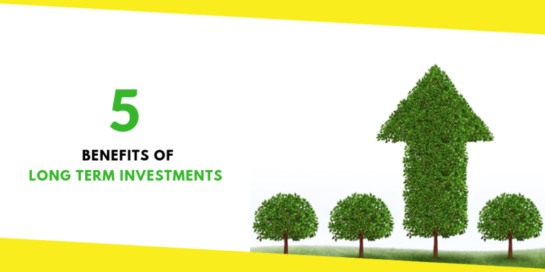 5 Benefits of Long Term Investments For Financially Sound Future