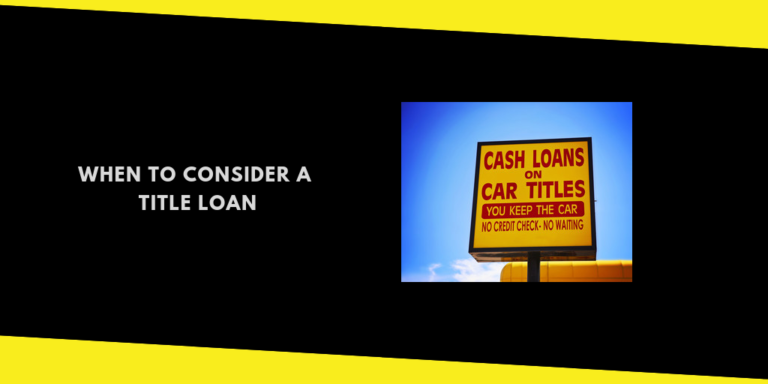 When To Consider A Title Loan