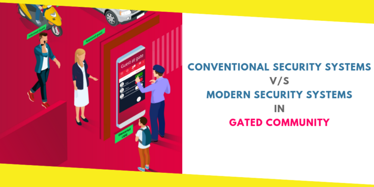 Conventional Security Systems v/s Modern Security Systems In Gated Community