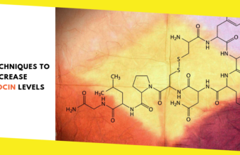 Best Techniques To Increase Oxytocin Levels