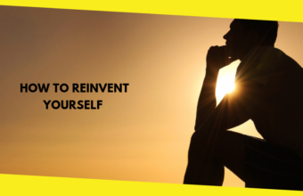 How to Reinvent Yourself & Become a Brand New You?