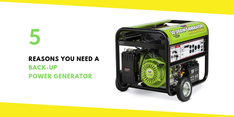 5 Reasons You Need a Back-Up Power Generator