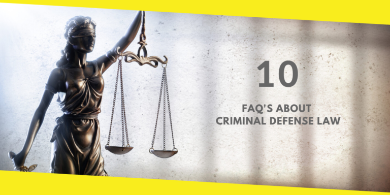 10 FAQ’s About Criminal Defense Law