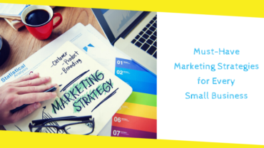 Must-Have Marketing Strategies for Every Small Business 